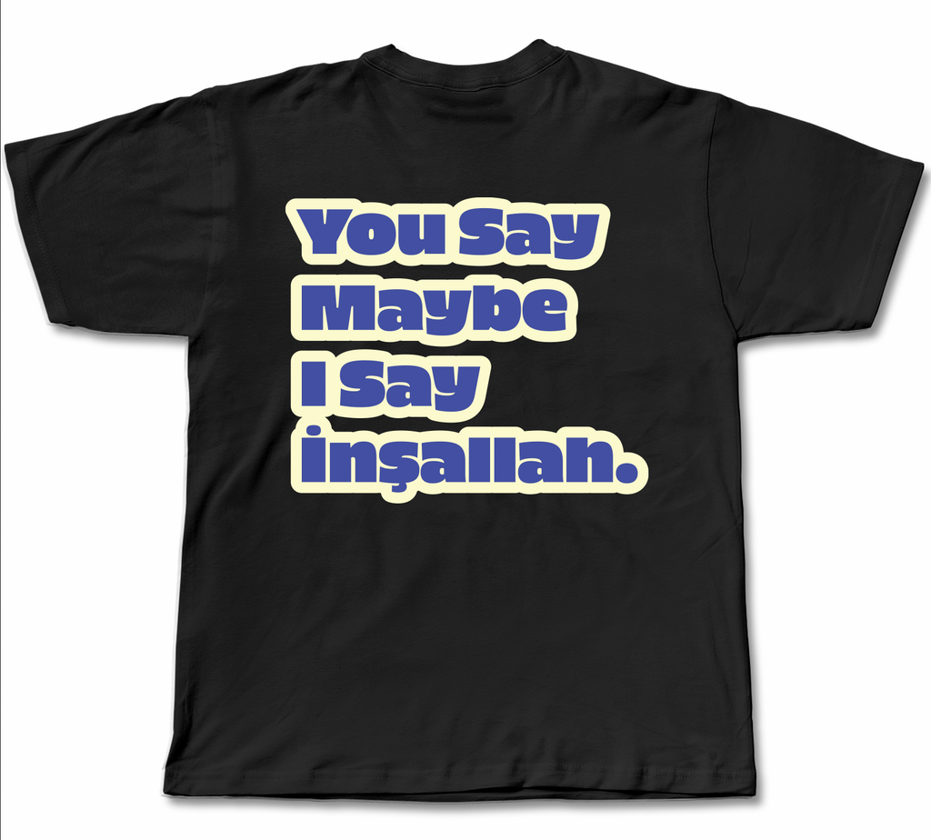 You say maybe i say inşallah oversize baskılı tişört — CUCIWEAR streetwear